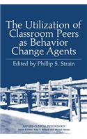 Utilization of Classroom Peers as Behavior Change Agents