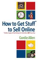 How to Get Stuff* to Sell Online: *endless Supply of Real Antiques & Collectibles, Not Drop Ship