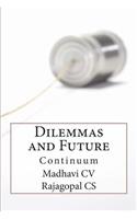 Dilemmas...and Future Continuum