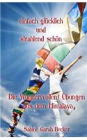 Einfach Gluecklich Und Strahlend Schoen: Die Wunder(vollen) Ubungen Aus Dem Himalaya