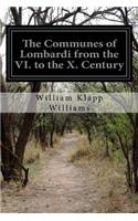 Communes of Lombardi from the VI. to the X. Century