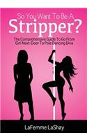 So You Want to Be a Stripper?