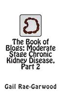 The Book of Blogs: Moderate Stage Chronic Kidney Disease, Part 2