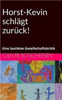 Horst-Kevin schlägt zurück!: Eine lautleise Gesellschaftskritik(German)