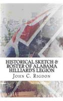 Historical Sketch & Roster of Alabama Hilliard's Legion: (Confederate Regimental History)