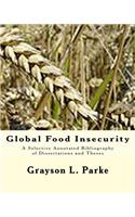 Global Food Insecurity: A Selective Annotated Bibliography of Dissertations and Theses(English)