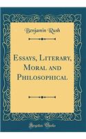 Essays, Literary, Moral and Philosophical (Classic Reprint)