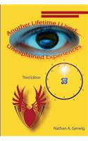 Another Lifetime I Lived, ... Unexplained Experiences Revised Edition