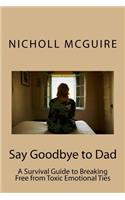 Say Goodbye to Dad