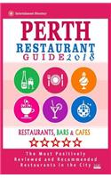 Perth Restaurant Guide 2018: Best Rated Restaurants in Perth, Australia - 500 Restaurants, Bars and Caf?s Recommended for Visitors, 2018