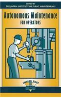 Autonomous Maintenance for Operators: (The Shopfloor Series)