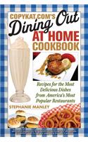 CopyKat.com's Dining Out at Home Cookbook