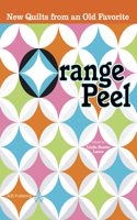 Orange Peel: New Quilts from an Old Favorite