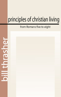 Principles of Christian Living from Romans Five to Eight