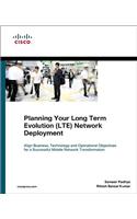 Planning Your Long Term Evolution (LTE) Deployment