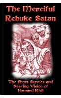 The Merciful Rebuke Satan: The Short Stories and Searing Vision of Howard Riell