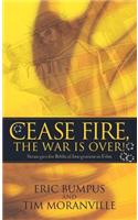 Cease Fire, the War Is Over!
