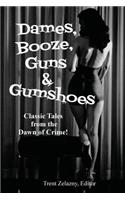 Dames, Booze, Guns & Gumshoes