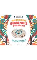 Super Simple Seashell Projects: Fun and Easy Crafts Inspired by Nature: Fun and Easy Crafts Inspired by Nature