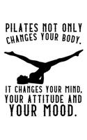 Pilates Not Only Changes Your Body: Lined Journal, Diary, Notebook, 6x9 inches with 120 Pages.