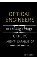Optical Engineers Are Doing Things Others Are Not Capable Of Notebook