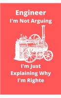 Engineer I'm Not Arguing I'm Just Explaining Why I'm Righte