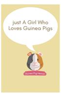 Just A Girl Who Loves Guinea Pigs