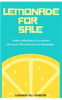 Lemonade for Sale: Poetic Reflections of a Woman Who Turns Life's Lemons into Lemonade.