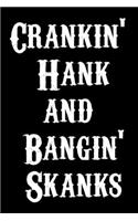 Crankin' Hank and Bangin' Skanks Journal - Notebook Funny Office Notebook/Journal For Women/Men/Boss/Coworkers/Colleagues/Students
