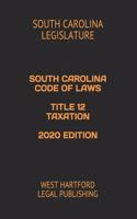 South Carolina Code of Laws Title 12 Taxation 2020 Edition