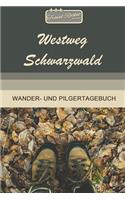 TRAVEL ROCKET Books Westweg Schwarzwald Wander- und Pilgertagebuch: Zum Eintragen und Ausfüllen - Wanderungen - Bergwandern - Klettertouren - Hüttentouren - Outdoor - Packliste - Tolles Geschenk für Wanderer