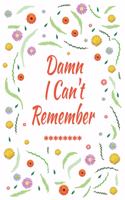 Damn I Can't Remember