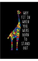 Why Fit in When You Were Born to Stand Out: Journal / Notebook / Diary Gift - 6"x9" - 120 pages - White Lined Paper - Matte Cover