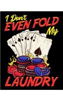 I Don't Even Fold My Laundry