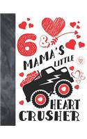 6 & Mama's Little Heart Crusher: Happy Valentines Day Gift For Boys And Girls Age 6 Years Old - A Writing Journal To Doodle And Write In - Blank Lined Journaling Diary For Kids