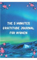 The 5 Minutes Gratitude Journal for Women: 100 Days gratitude and daily practice, spending five minutes to cultivate happiness, Thankful gifts