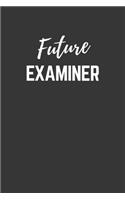 Future Examiner Notebook: Lined Journal (Gift for Aspiring Examiner), 120 Pages, 6 x 9, Matte Finish
