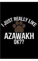 I Just Really Like Azawakh Ok?: Cool Azawakh Dog Journal Notebook - Azawakh Puppy Lover Gifts - Funny Azawakh Dog Notebook - Azawakh Owner Gifts - Azawakh Dad & Mom Gifts. 6 x 9 in