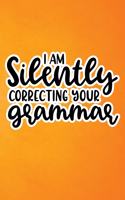 I Am Silently Correcting Your Grammar