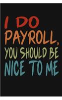 I Do Payroll, You Should Be Nice To Me