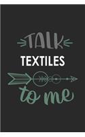 Talk TEXTILES To Me Cute TEXTILES Lovers TEXTILES OBSESSION Notebook A beautiful