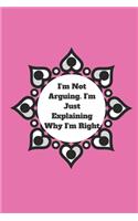 I'm Not Arguing. I'm Just Explaining Why I'm Right