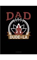 Dad Aka Dude-La