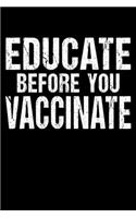 Educate Before You Vaccinate: Blank Lined Journal Anti Vaxxer Gifts