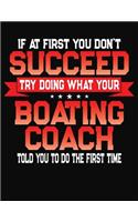 If At First You Don't Succeed Try Doing What Your Boating Coach Told You To Do The First Time