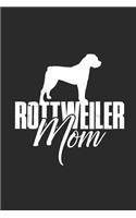 Rottweiler Mom: Rottweiler Dogs Notebook, Dotted Bullet (6" x 9" - 120 pages) Animal Themed Notebook for Daily Journal, Diary, and Gift