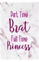 Part Time Brat Full Time Princess