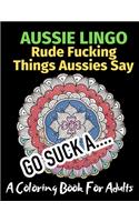 Aussie Lingo Rude Fucking Things Aussies Say