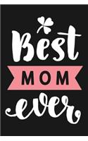 Best mom ever: Lined Notebook & Diary For Taking Notes, Mom Journal, Mother Gifts From Daughter & Son, Sentimental Gift For Mom