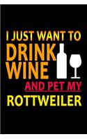 I Just Want To Drink Wine And Pet My Rottweiler: 110 Game Sheets - 660 Tic-Tac-Toe Blank Games - Soft Cover Book For Kids For Traveling & Summer Vacations - Mini Game - Clever Kids - 110 Lined Page